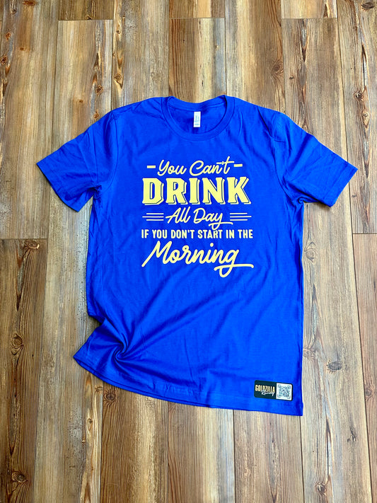 Can't Drink All Day T-Shirt